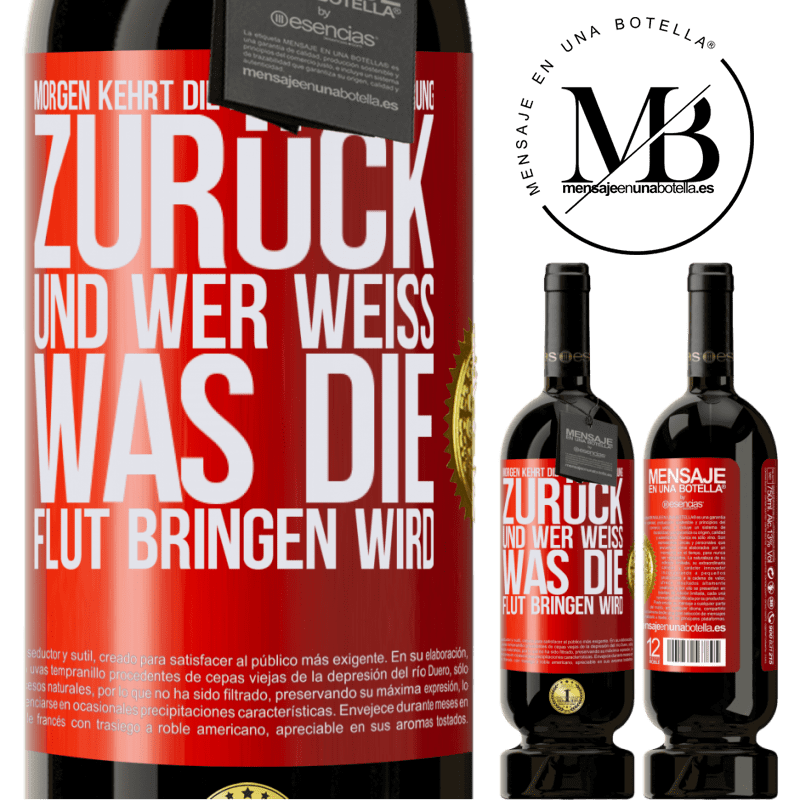 49,95 € Kostenloser Versand | Rotwein Premium Ausgabe MBS® Reserve Morgen kehrt die Morgendämmerung zurück und wer weiß .was die Flut bringen wird Rote Markierung. Anpassbares Etikett Reserve 12 Monate Ernte 2014 Tempranillo