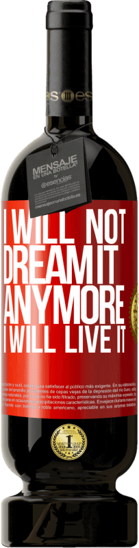 «I will not dream it anymore. I will live it» Premium Edition MBS® Reserve