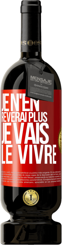 49,95 € Envoi gratuit | Vin rouge Édition Premium MBS® Réserve Je n'en rêverai plus. Je vais le vivre Étiquette Rouge. Étiquette personnalisable Réserve 12 Mois Récolte 2016 Tempranillo