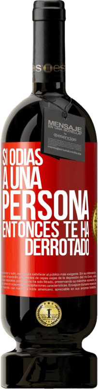 49,95 € | Vino Tinto Edición Premium MBS® Reserva Si odias a una persona, entonces te ha derrotado Etiqueta Roja. Etiqueta personalizable Reserva 12 Meses Cosecha 2015 Tempranillo