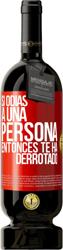 49,95 € Envío gratis | Vino Tinto Edición Premium MBS® Reserva Si odias a una persona, entonces te ha derrotado Etiqueta Roja. Etiqueta personalizable Reserva 12 Meses Cosecha 2016 Tempranillo