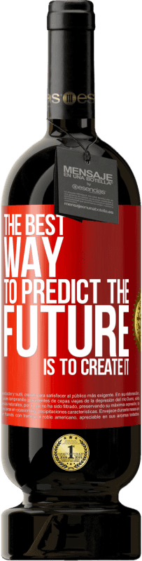 49,95 € | Красное вино Premium Edition MBS® Бронировать Лучший способ предсказать будущее - это создать его Красная метка. Настраиваемая этикетка Бронировать 12 Месяцы Урожай 2014 Tempranillo