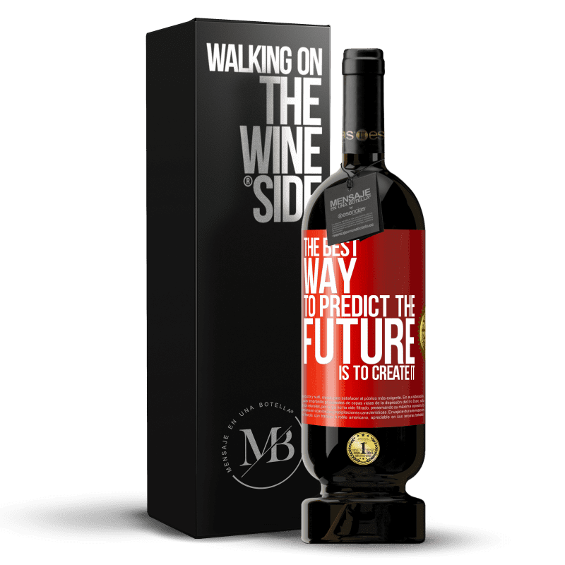 49,95 € Free Shipping | Red Wine Premium Edition MBS® Reserve The best way to predict the future is to create it Red Label. Customizable label Reserve 12 Months Harvest 2014 Tempranillo