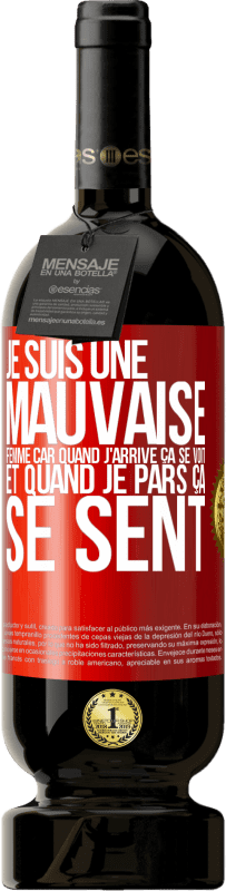 49,95 € | Vin rouge Édition Premium MBS® Réserve Je suis une mauvaise femme car quand j'arrive ça se voit et quand je pars ça se sent Étiquette Rouge. Étiquette personnalisable Réserve 12 Mois Récolte 2015 Tempranillo