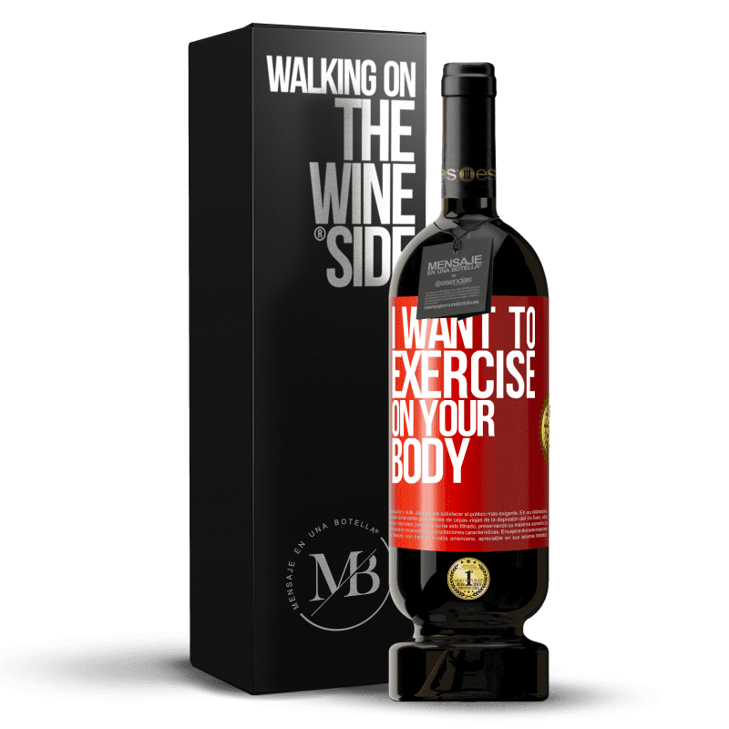 49,95 € Free Shipping | Red Wine Premium Edition MBS® Reserve I want to exercise on your body Red Label. Customizable label Reserve 12 Months Harvest 2014 Tempranillo
