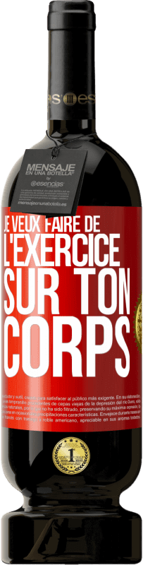49,95 € Envoi gratuit | Vin rouge Édition Premium MBS® Réserve Je veux faire de l'exercice sur ton corps Étiquette Rouge. Étiquette personnalisable Réserve 12 Mois Récolte 2016 Tempranillo