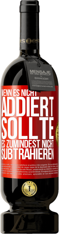 49,95 € | Rotwein Premium Ausgabe MBS® Reserve Wenn es nicht addiert, sollte es zumindest nicht subtrahieren Rote Markierung. Anpassbares Etikett Reserve 12 Monate Ernte 2015 Tempranillo