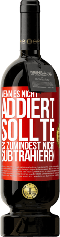 49,95 € Kostenloser Versand | Rotwein Premium Ausgabe MBS® Reserve Wenn es nicht addiert, sollte es zumindest nicht subtrahieren Rote Markierung. Anpassbares Etikett Reserve 12 Monate Ernte 2016 Tempranillo