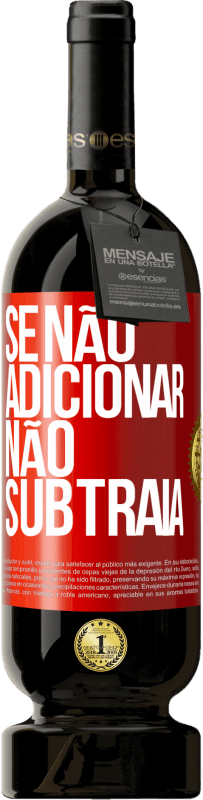 49,95 € | Vinho tinto Edição Premium MBS® Reserva Se não adicionar, não subtraia Etiqueta Vermelha. Etiqueta personalizável Reserva 12 Meses Colheita 2015 Tempranillo