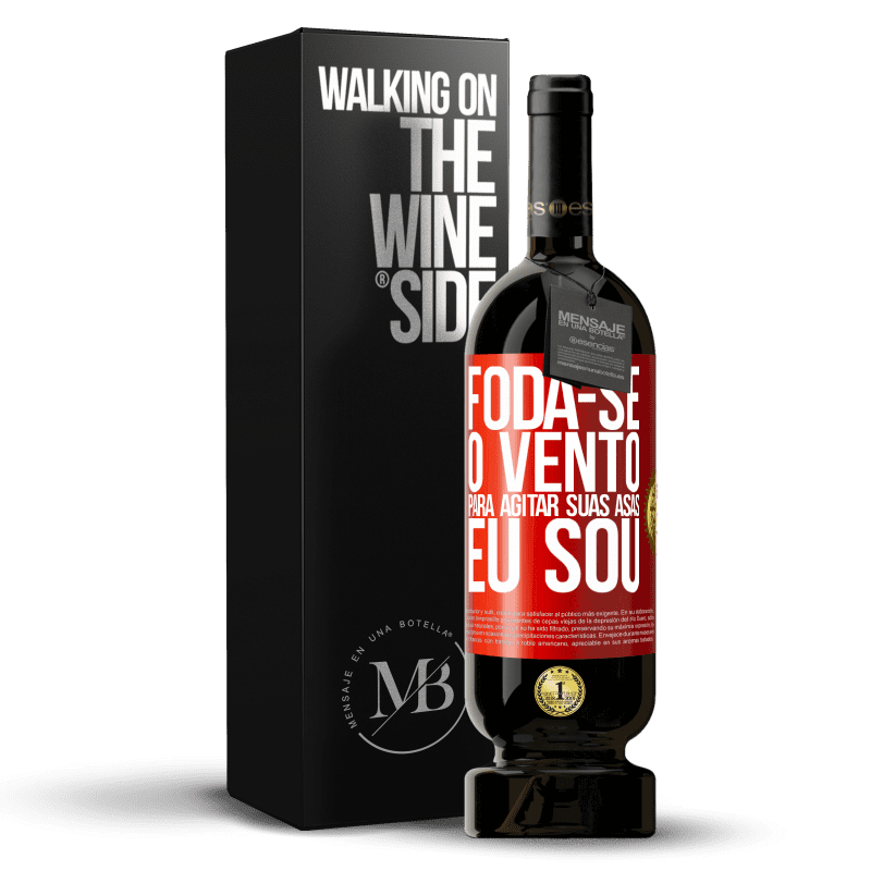 49,95 € Envio grátis | Vinho tinto Edição Premium MBS® Reserva Foda-se o vento, para agitar suas asas, eu sou Etiqueta Vermelha. Etiqueta personalizável Reserva 12 Meses Colheita 2015 Tempranillo