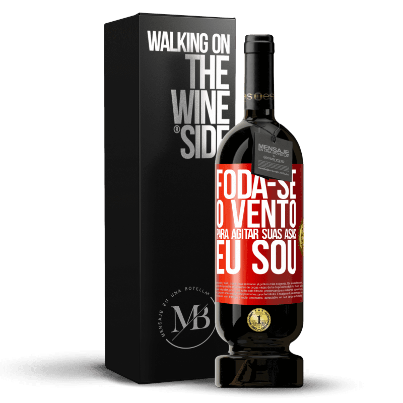 49,95 € Envio grátis | Vinho tinto Edição Premium MBS® Reserva Foda-se o vento, para agitar suas asas, eu sou Etiqueta Vermelha. Etiqueta personalizável Reserva 12 Meses Colheita 2016 Tempranillo