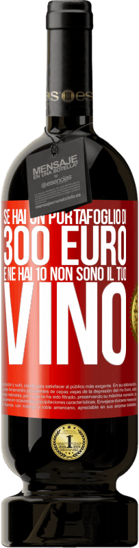 49,95 € Spedizione Gratuita | Vino rosso Edizione Premium MBS® Riserva Se hai un portafoglio di 300 euro e ne hai 10, non sono il tuo vino Etichetta Rossa. Etichetta personalizzabile Riserva 12 Mesi Raccogliere 2016 Tempranillo