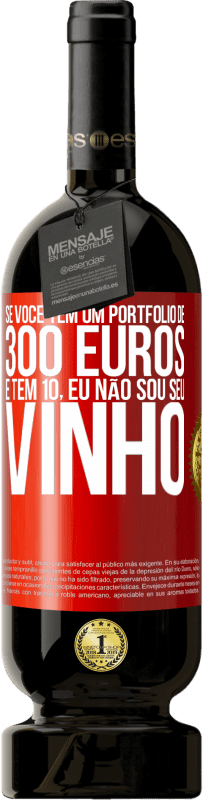 49,95 € | Vinho tinto Edição Premium MBS® Reserva Se você tem um portfólio de 300 euros e tem 10, eu não sou seu vinho Etiqueta Vermelha. Etiqueta personalizável Reserva 12 Meses Colheita 2015 Tempranillo