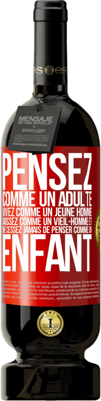«Pensez comme un adulte, vivez comme un jeune homme, agissez comme un vieil- homme et ne cessez jamais de penser comme un enfant» Édition Premium MBS® Réserve