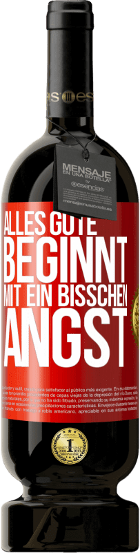 49,95 € Kostenloser Versand | Rotwein Premium Ausgabe MBS® Reserve Alles Gute beginnt mit ein bisschen Angst Rote Markierung. Anpassbares Etikett Reserve 12 Monate Ernte 2015 Tempranillo