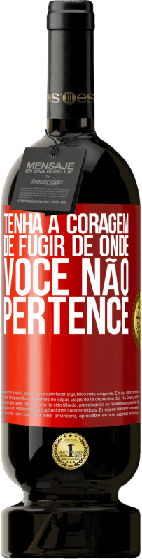 49,95 € | Vinho tinto Edição Premium MBS® Reserva Tenha a coragem de fugir de onde você não pertence Etiqueta Vermelha. Etiqueta personalizável Reserva 12 Meses Colheita 2015 Tempranillo