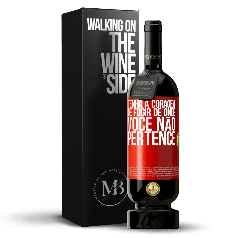 49,95 € Envio grátis | Vinho tinto Edição Premium MBS® Reserva Tenha a coragem de fugir de onde você não pertence Etiqueta Vermelha. Etiqueta personalizável Reserva 12 Meses Colheita 2015 Tempranillo