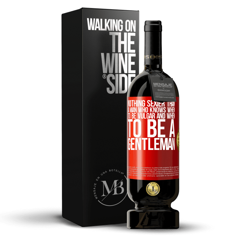 49,95 € Free Shipping | Red Wine Premium Edition MBS® Reserve Nothing sexier than a man who knows when to be vulgar and when to be a gentleman Red Label. Customizable label Reserve 12 Months Harvest 2016 Tempranillo