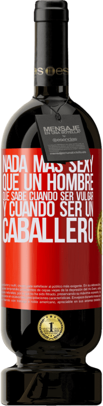 49,95 € | Vino Tinto Edición Premium MBS® Reserva Nada más sexy que un hombre que sabe cuándo ser vulgar y cuándo ser un caballero Etiqueta Roja. Etiqueta personalizable Reserva 12 Meses Cosecha 2016 Tempranillo