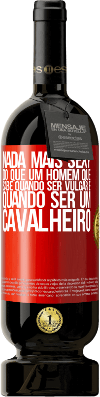 49,95 € | Vinho tinto Edição Premium MBS® Reserva Nada mais sexy do que um homem que sabe quando ser vulgar e quando ser um cavalheiro Etiqueta Vermelha. Etiqueta personalizável Reserva 12 Meses Colheita 2015 Tempranillo