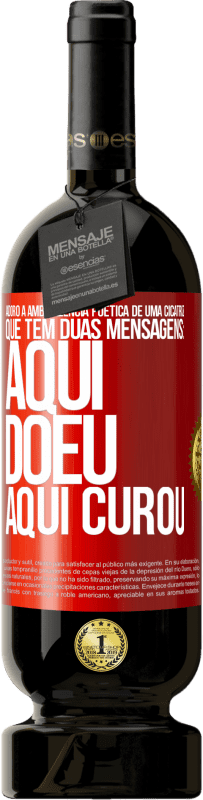 49,95 € | Vinho tinto Edição Premium MBS® Reserva Adoro a ambivalência poética de uma cicatriz, que tem duas mensagens: aqui doeu, aqui curou Etiqueta Vermelha. Etiqueta personalizável Reserva 12 Meses Colheita 2016 Tempranillo