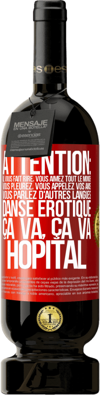 «Attention: il vous fait rire, vous aimez tout le monde, vous pleurez, vous appelez vos amis, vous parlez d'autres langues, danse» Édition Premium MBS® Réserve