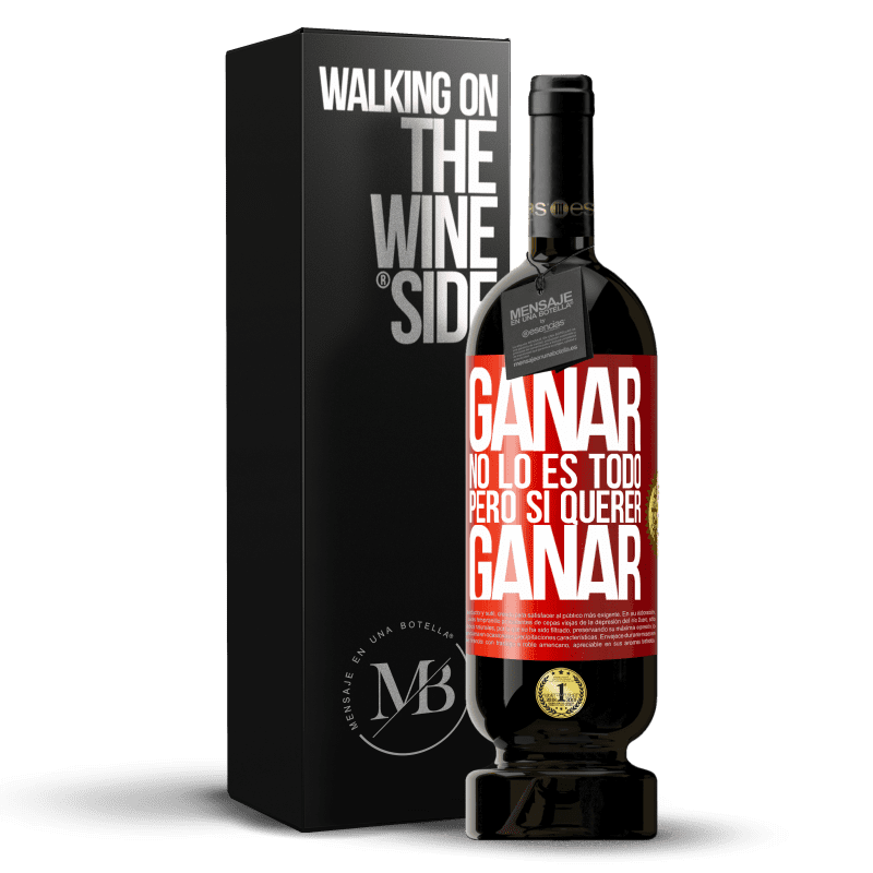 49,95 € Envío gratis | Vino Tinto Edición Premium MBS® Reserva Ganar no lo es todo, pero sí querer ganar Etiqueta Roja. Etiqueta personalizable Reserva 12 Meses Cosecha 2015 Tempranillo