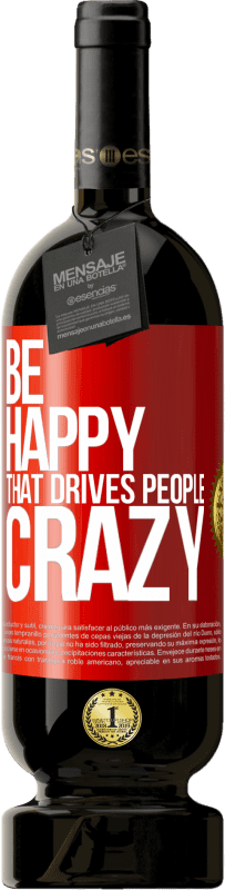 «Be happy. That drives people crazy» Premium Edition MBS® Reserve
