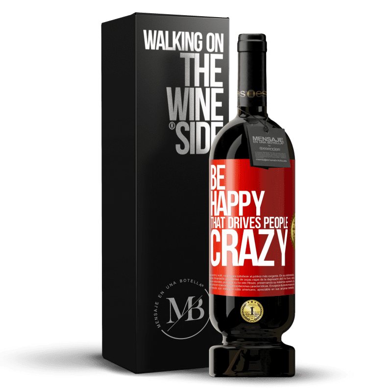 49,95 € Free Shipping | Red Wine Premium Edition MBS® Reserve Be happy. That drives people crazy Red Label. Customizable label Reserve 12 Months Harvest 2014 Tempranillo