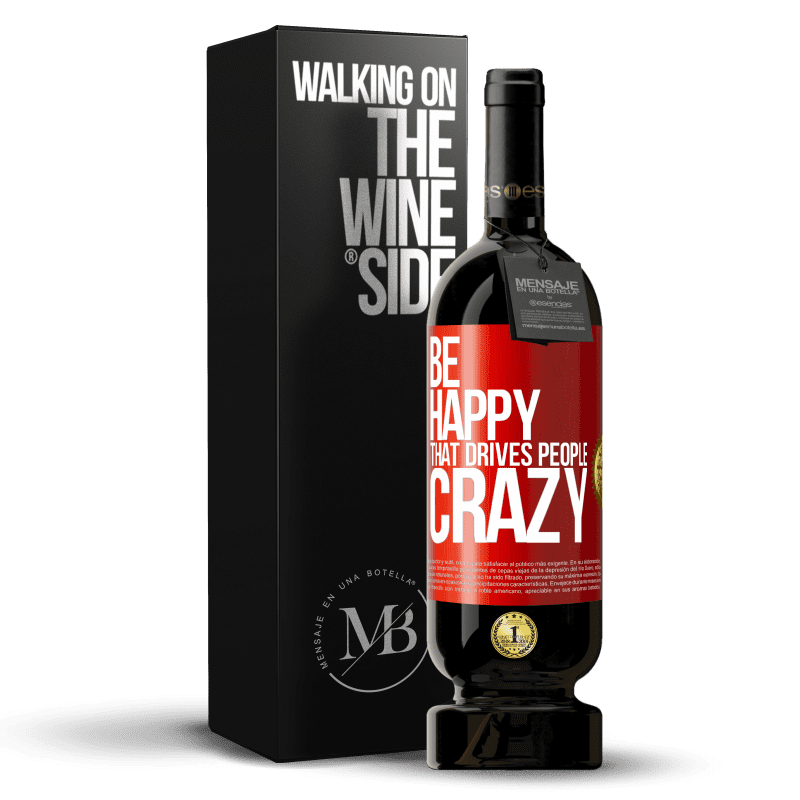 49,95 € Free Shipping | Red Wine Premium Edition MBS® Reserve Be happy. That drives people crazy Red Label. Customizable label Reserve 12 Months Harvest 2016 Tempranillo
