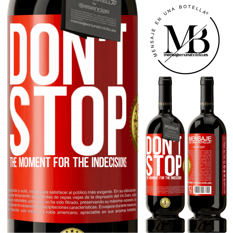 49,95 € Free Shipping | Red Wine Premium Edition MBS® Reserve Don't stop the moment for the indecisions Red Label. Customizable label Reserve 12 Months Harvest 2014 Tempranillo