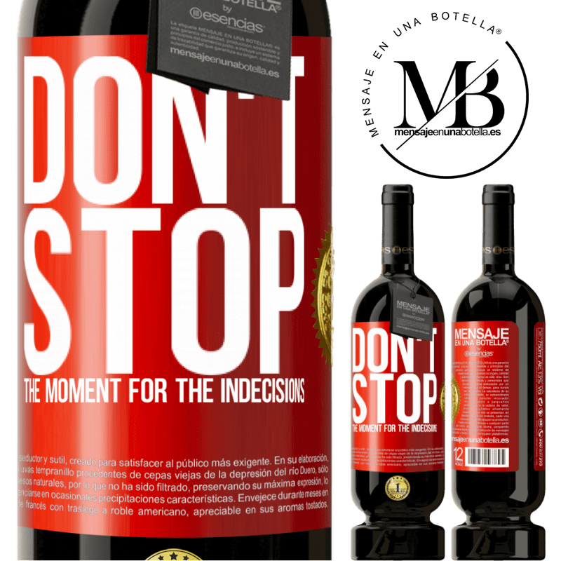 49,95 € Free Shipping | Red Wine Premium Edition MBS® Reserve Don't stop the moment for the indecisions Red Label. Customizable label Reserve 12 Months Harvest 2016 Tempranillo