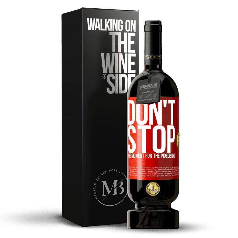 49,95 € Free Shipping | Red Wine Premium Edition MBS® Reserve Don't stop the moment for the indecisions Red Label. Customizable label Reserve 12 Months Harvest 2014 Tempranillo
