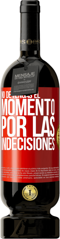«No detengas el momento por las indecisiones» Edición Premium MBS® Reserva