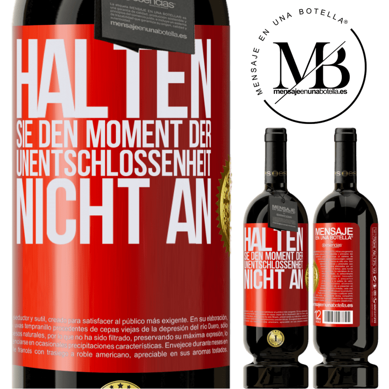 49,95 € Kostenloser Versand | Rotwein Premium Ausgabe MBS® Reserve Halte den Moment der Unentschlossenheit nicht an Rote Markierung. Anpassbares Etikett Reserve 12 Monate Ernte 2014 Tempranillo