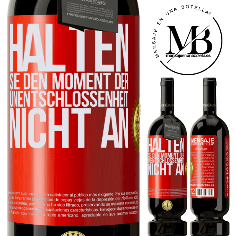 49,95 € Kostenloser Versand | Rotwein Premium Ausgabe MBS® Reserve Halte den Moment der Unentschlossenheit nicht an Rote Markierung. Anpassbares Etikett Reserve 12 Monate Ernte 2016 Tempranillo