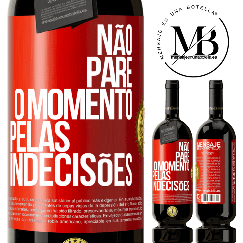 49,95 € Envio grátis | Vinho tinto Edição Premium MBS® Reserva Não pare o momento pelas indecisões Etiqueta Vermelha. Etiqueta personalizável Reserva 12 Meses Colheita 2014 Tempranillo