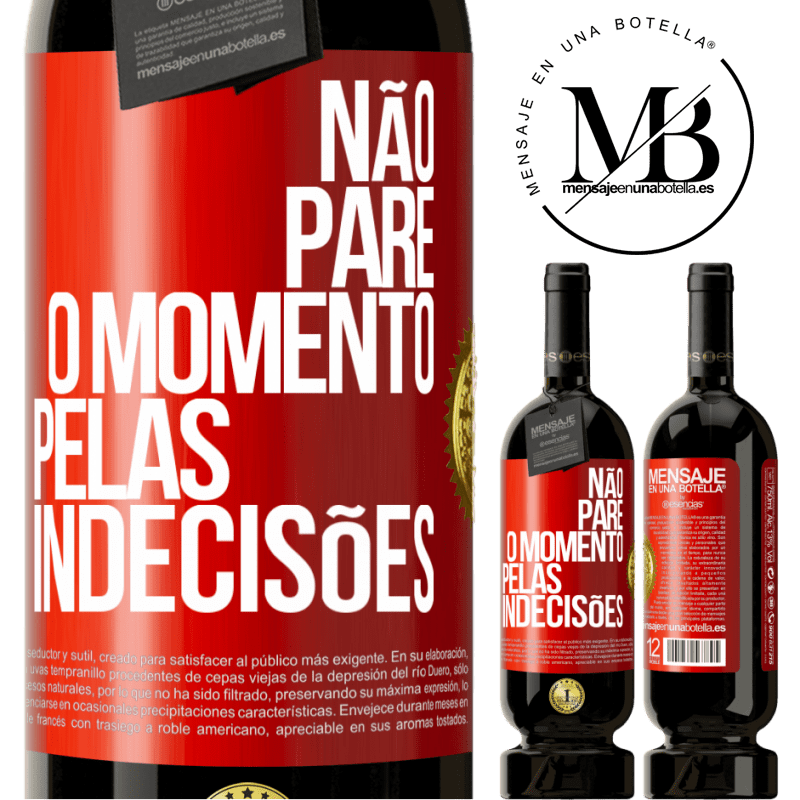 49,95 € Envio grátis | Vinho tinto Edição Premium MBS® Reserva Não pare o momento pelas indecisões Etiqueta Vermelha. Etiqueta personalizável Reserva 12 Meses Colheita 2016 Tempranillo