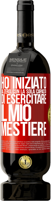 49,95 € | Vino rosso Edizione Premium MBS® Riserva Ho iniziato da zero, con la sola capacità di esercitare il mio mestiere Etichetta Rossa. Etichetta personalizzabile Riserva 12 Mesi Raccogliere 2015 Tempranillo