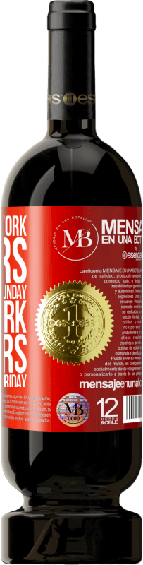«I prefer to work 5 years from Monday to Sunday, than work 40 years from Monday to Friday» Premium Edition MBS® Reserva