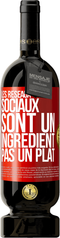 49,95 € | Vin rouge Édition Premium MBS® Réserve Les réseaux sociaux sont un ingrédient pas un plat Étiquette Rouge. Étiquette personnalisable Réserve 12 Mois Récolte 2015 Tempranillo