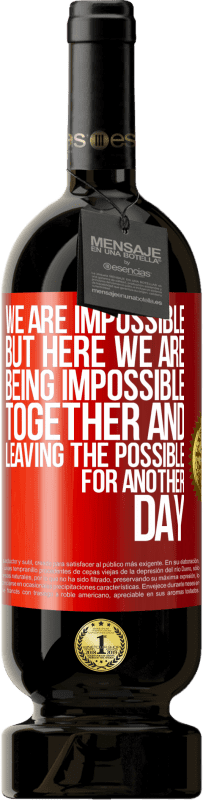 «Мы невозможны, но здесь мы невозможны вместе и оставляем возможное на другой день» Premium Edition MBS® Бронировать