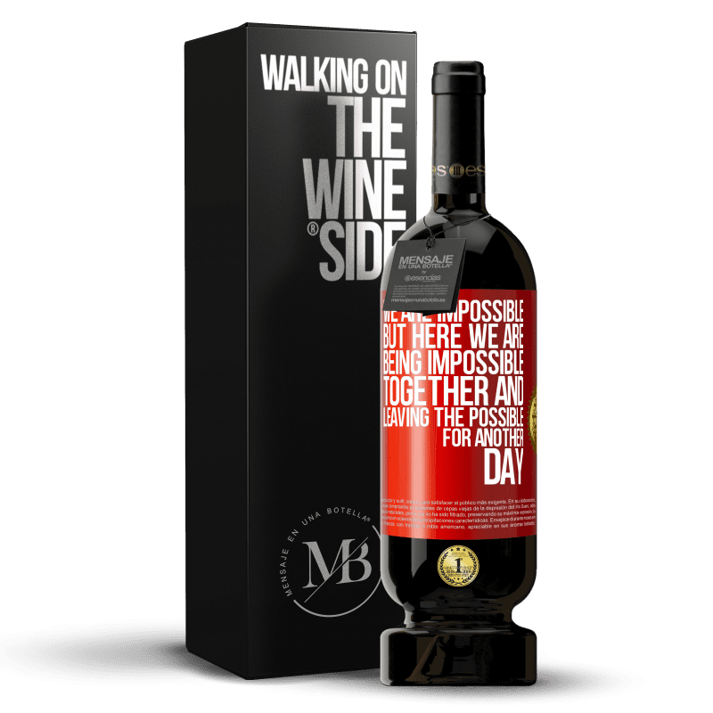 29,95 € Free Shipping | Red Wine Premium Edition MBS® Reserva We are impossible, but here we are, being impossible together and leaving the possible for another day Red Label. Customizable label Reserva 12 Months Harvest 2014 Tempranillo