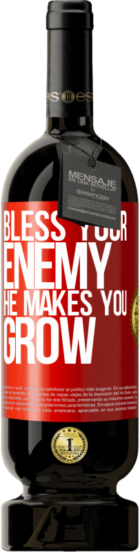 49,95 € | Red Wine Premium Edition MBS® Reserve Bless your enemy. He makes you grow Red Label. Customizable label Reserve 12 Months Harvest 2016 Tempranillo