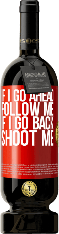 «Если я пойду вперед, следуй за мной, если я пойду, стреляй» Premium Edition MBS® Бронировать