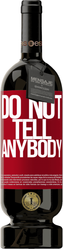 49,95 € Envoi gratuit | Vin rouge Édition Premium MBS® Réserve Do not tell anybody Étiquette Rouge. Étiquette personnalisable Réserve 12 Mois Récolte 2016 Tempranillo