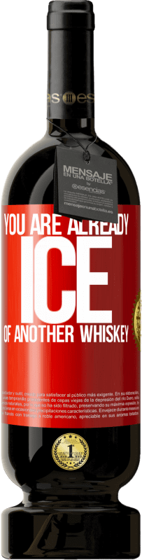 «You are already ice of another whiskey» Premium Edition MBS® Reserva