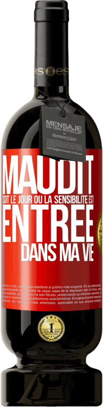 49,95 € Envoi gratuit | Vin rouge Édition Premium MBS® Réserve Maudit soit le jour où la sensibilité est entrée dans ma vie Étiquette Rouge. Étiquette personnalisable Réserve 12 Mois Récolte 2015 Tempranillo