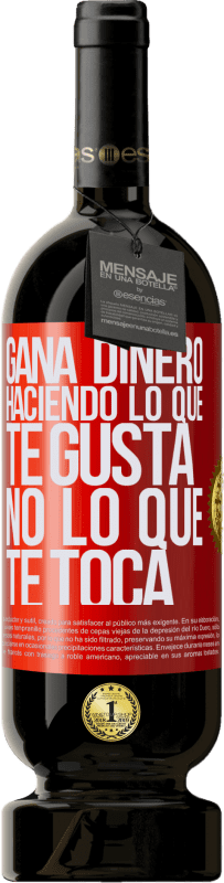 «Gana dinero haciendo lo que te gusta, no lo que te toca» Edición Premium MBS® Reserva