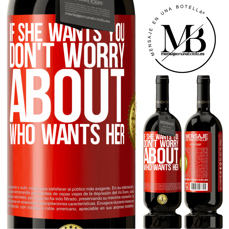 49,95 € Free Shipping | Red Wine Premium Edition MBS® Reserve If she wants you, don't worry about who wants her Red Label. Customizable label Reserve 12 Months Harvest 2014 Tempranillo